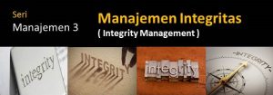 Seri Manajemen 3 : Manajemen Integritas